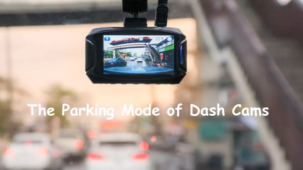 Dash Cam Parking Mode: Ang "Silent Detective" ng Iyong Sasakyan